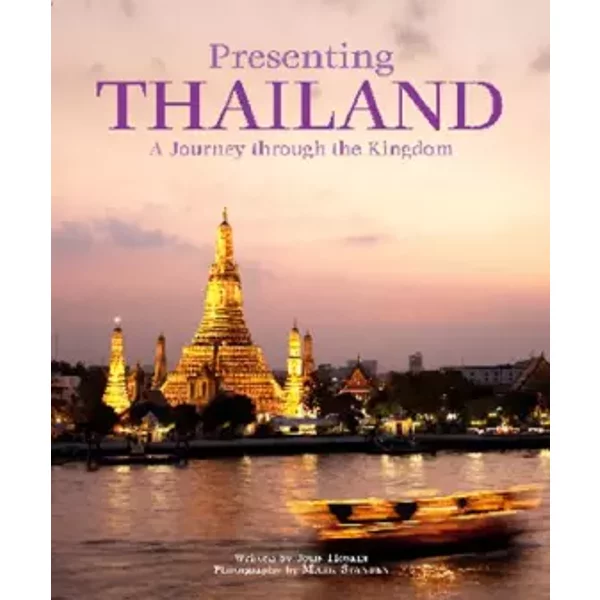 Presenting Thailand: A Journey Through the Kingdom - John Hoskin