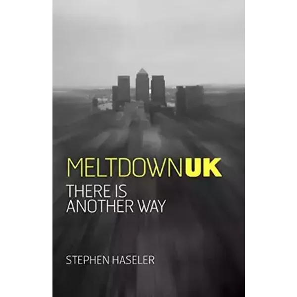 Meltdown UK - There is Another Way - Stephen Haseler