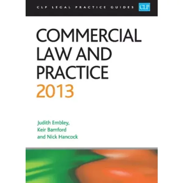 Commercial Law and Practice 2013 (CLP Legal Practice Guides) - Kier Bamford
