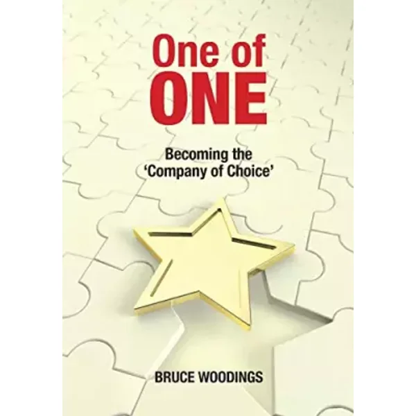 One of One - Becoming the Company of Choice: A Modular Approach to Achieving Differentiation - Bruce Woodings
