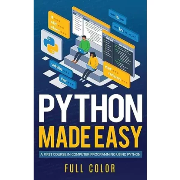 Python Made Easy: A First Course in Computer Programming using Python (Programming Applications Workshop) - Kevin Wilson