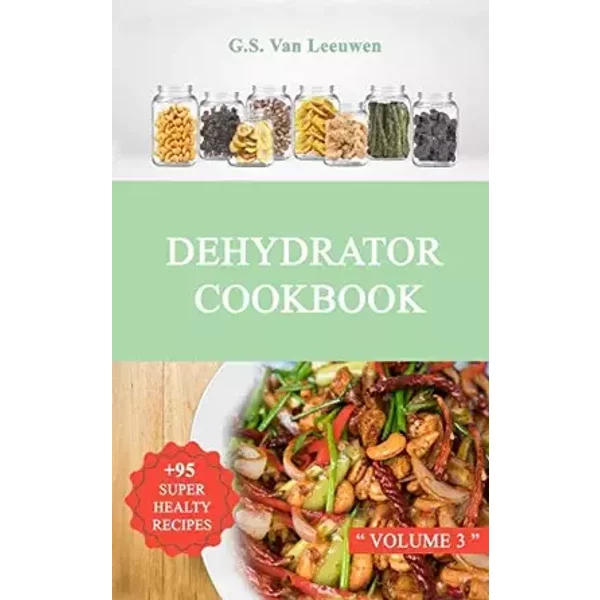 DEHYDRATOR COOKBOOK Vol 3 - G.S. Van Leeuwen