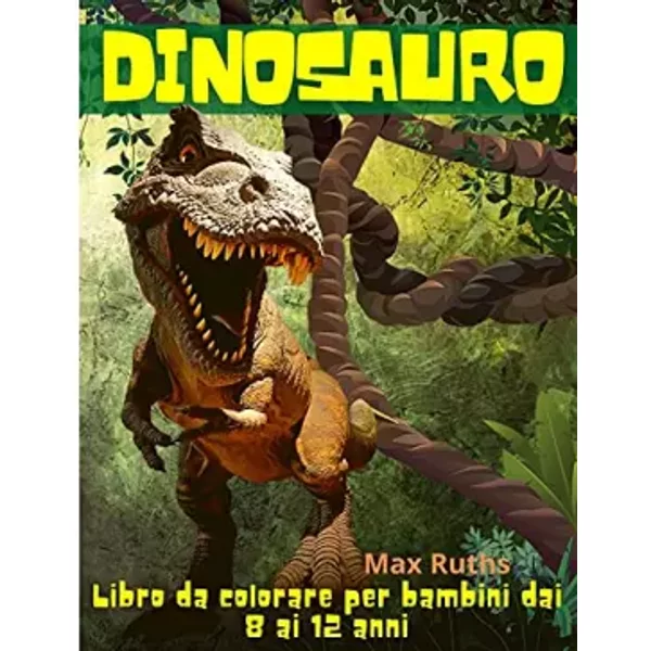 Dinosauro Libro da colorare per bambini dai 8 ai 12 anni: Grande regalo per ragazzi e ragazze, da 4 a 8 anni, da 6 a 12 anni (Italian Editio - unknown author