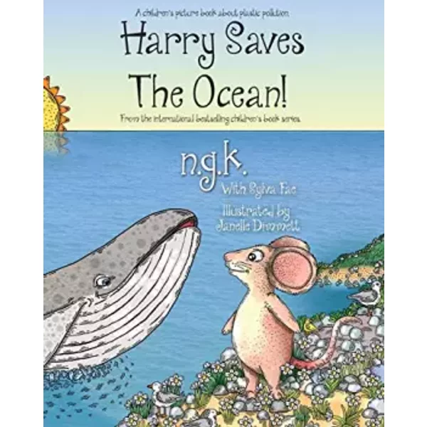 Harry Saves The Ocean!: Teaching children about plastic pollution and recycling. - N G K, Sylva Fae, Dimmett Janelle