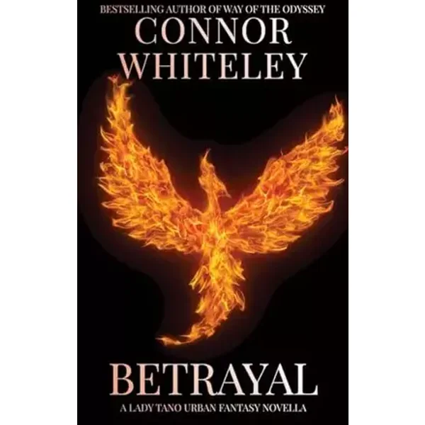 Betrayal: A Lady Tano Urban Fantasy Novella (Lady Tano Adventure Fantasy) - Connor Whiteley