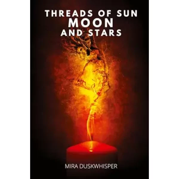 Threads of Sun, Moon, and Stars - Mira Duskwhisper