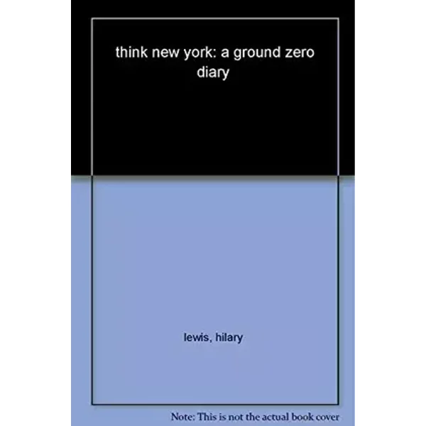 THINK New York: A Ground Zero Diary - Hilary Lewis, Roman Vinoly