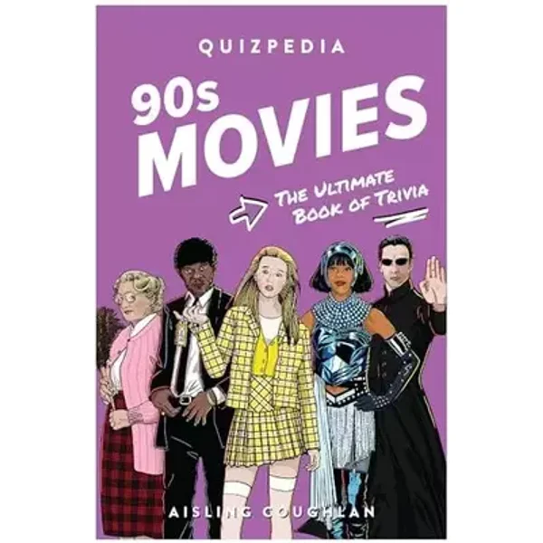 90s Movies Quizpedia: The Ultimate Book of Trivia - Aisling Coughlan