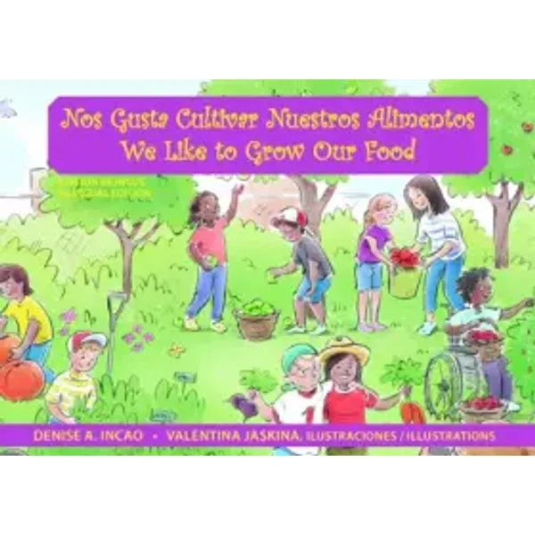 Nos Gusta Cultivar Nuestros Alimentos / We Like to Grow Our Food: Bilingual Edition (Family and World Health) - Denise A. Incao