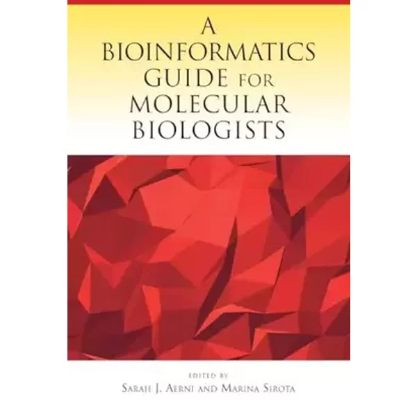 A Bioinformatics Guide for Molecular Biologists - Sarah J. Aerni
