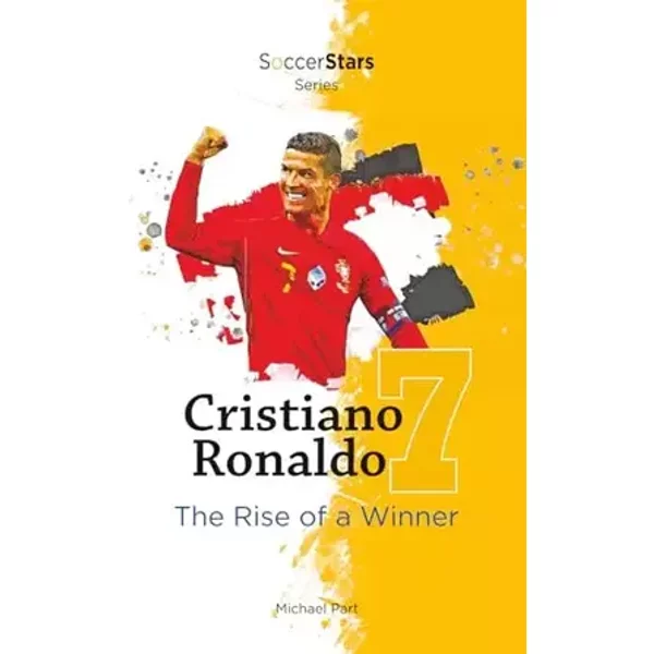Cristiano Ronaldo: The Rise of a Winner (Soccer Stars Series) - Michael Part