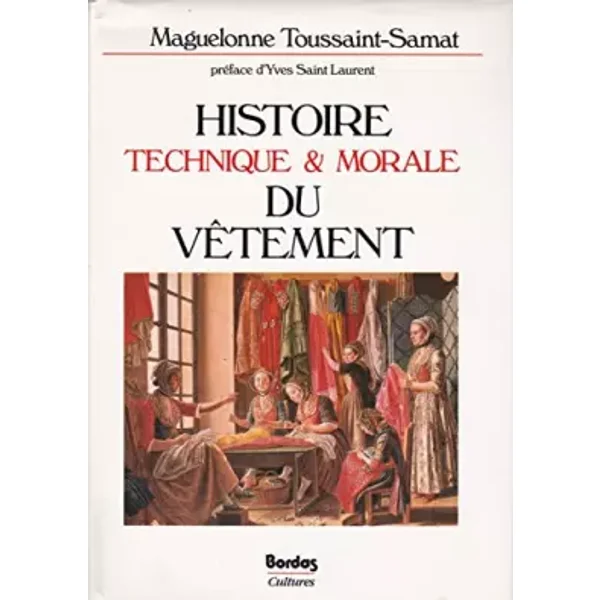 Histoire technique et morale du vêtement - Maguelonne Toussaint-Samat