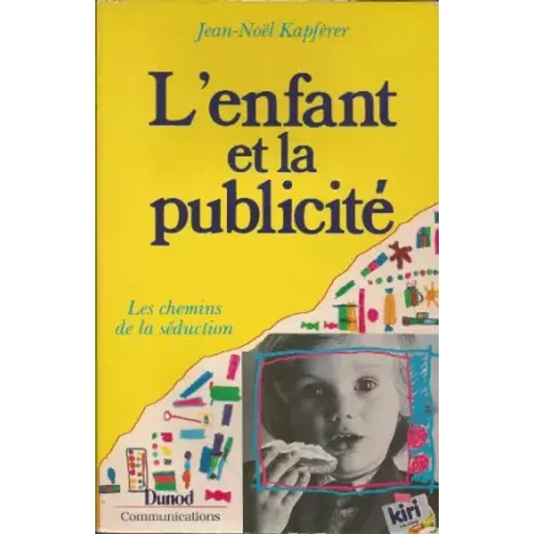 L'enfant Et La Publicité / Les Chemins De La SéDuction - Jean-NoëL Kapferer-image