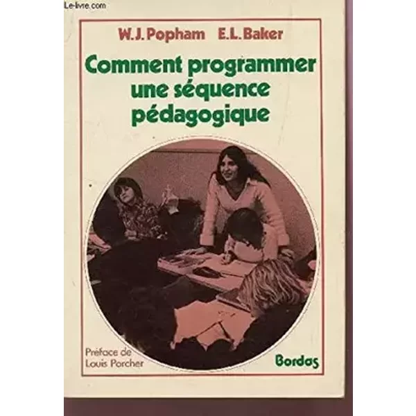 Comment programmer une séquence pédagogique - W. James Popham, Eva L Baker
