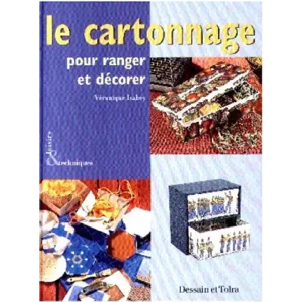 Le Cartonnage pour ranger et décorer - Véronique Isabey