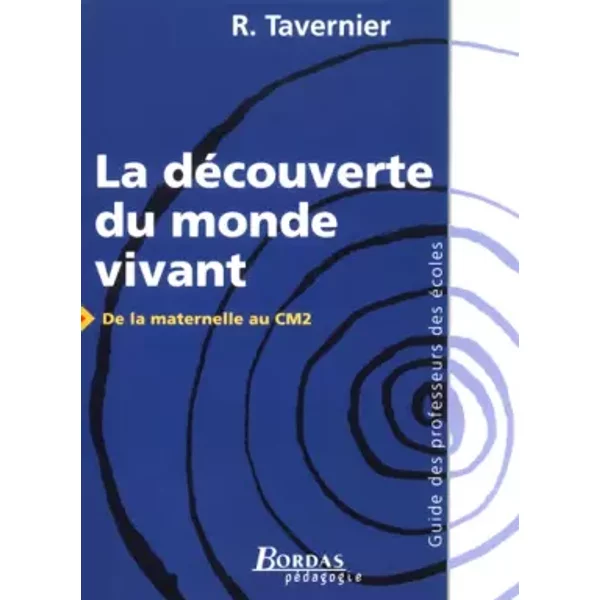 La DéCouverte Du Monde Vivant De La Maternelle Au CM2. Guide Des Professeurs Des éColes - Raymond Tavernier-image