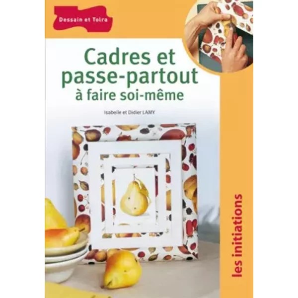 Cadres et Passe-Partout à Faire Soi-MêMe - Isabelle Lamy, André Lamy-image