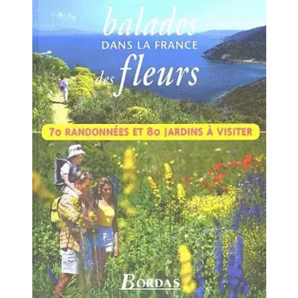 Balades Dans La France Des Fleurs. 70 RandonnéEs Et 80 Jardins à Visiter - Collectif, FrançOise Kouchner-image