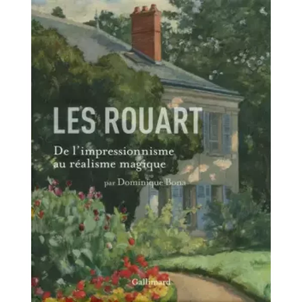 Les Rouart: De l'impressionnisme au réalisme magique - Dominique Bona