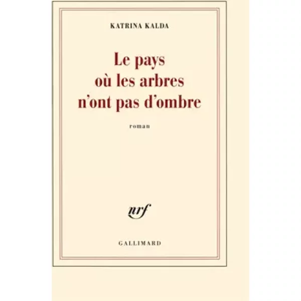 Le Pays Où Les Arbres N'ont Pas D'ombre - Katrina Kalda-image