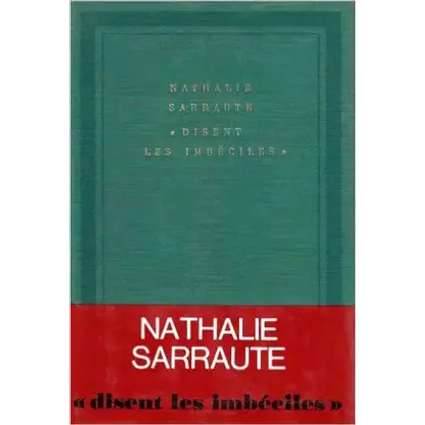 Disent les imbéciles - Nathalie Sarraute