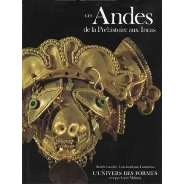Les Andes : de la préhistoire aux Incas - Lavallée, Lumbrera