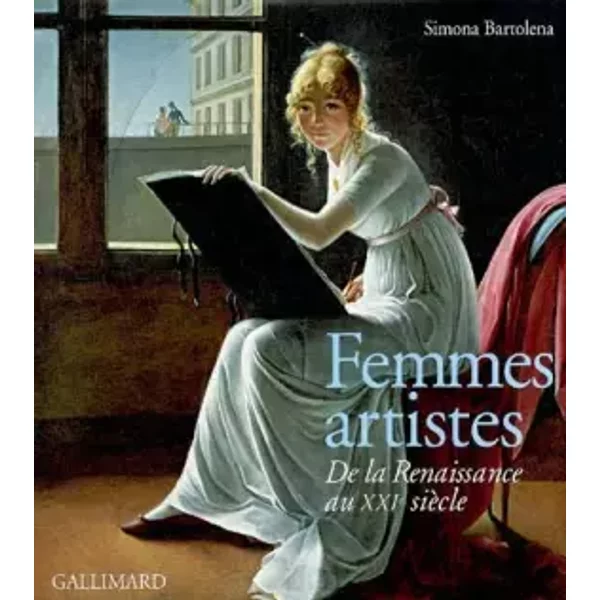 Femmes artistes : De la Renaissance au XXIe siècle - Simona Bartolena, Ida Giordano