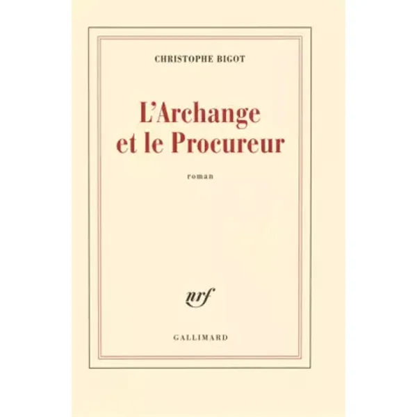 L'Archange et le Procureur - Christophe Bigot