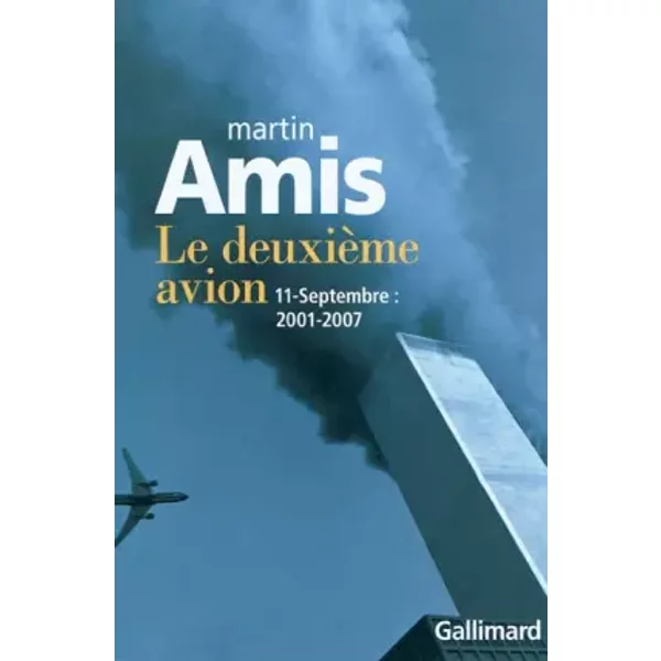 Le deuxième avion: 11-Septembre : 2001-2007 - Martin Amis, Bernard Hœpffner