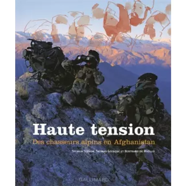 Haute tension : Des chasseurs alpins en Afghanistan - Sylvain Tesson, Thomas Goisque, Bertrand de Miollis