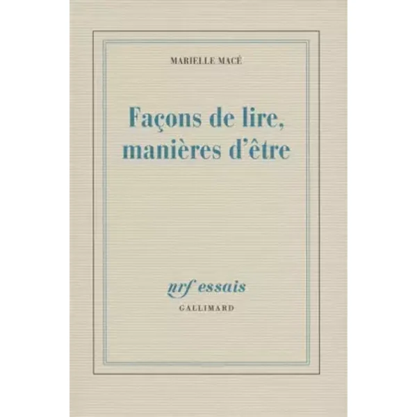 Façons de lire, manières d'être - Marielle Macé