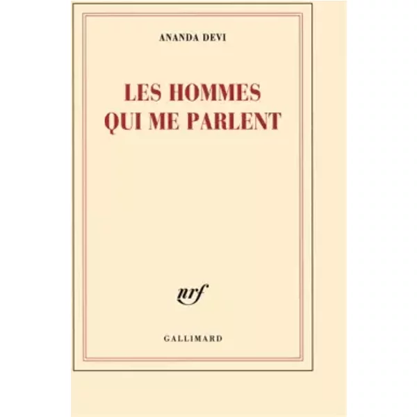 Les hommes qui me parlent - Ananda Devi