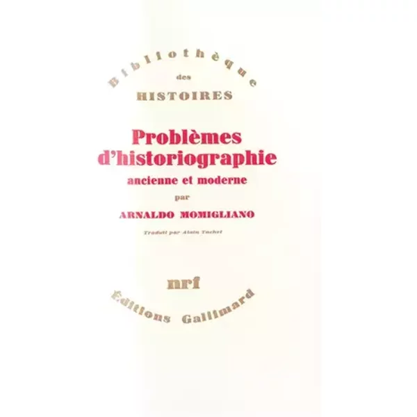 Problèmes d'historiographie ancienne et moderne - Arnaldo Momigliano