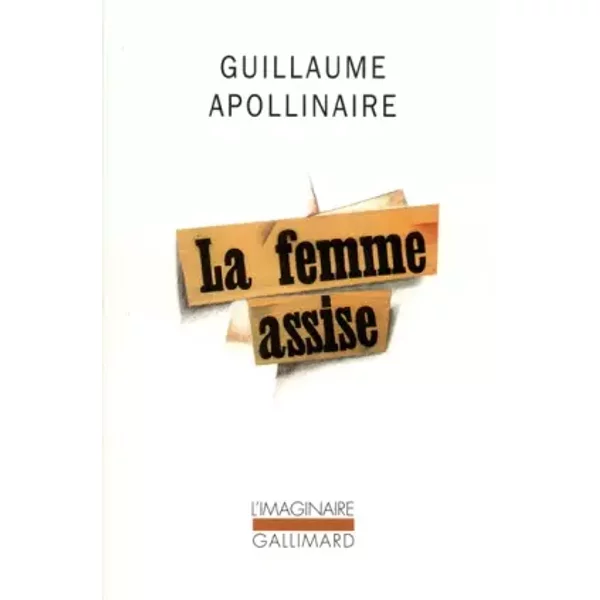 La Femme Assise: Chronique De France Et D'améRique - Guillaume Apollinaire-image