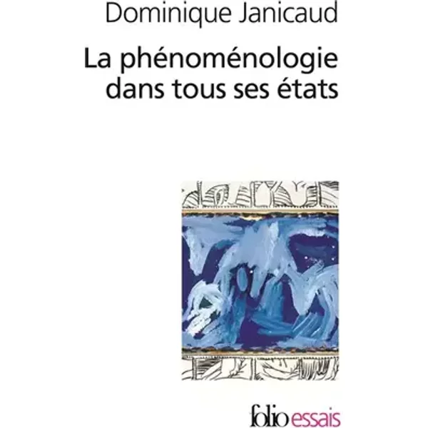La phénoménologie dans tous ses états - Dominique Janicaud