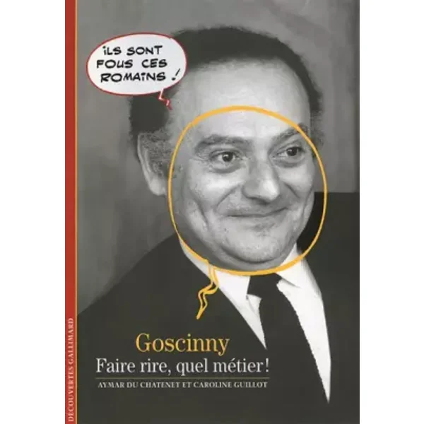 Goscinny: Faire rire, quel métier ! - Aymar Du Chatenet, Caroline Guillot