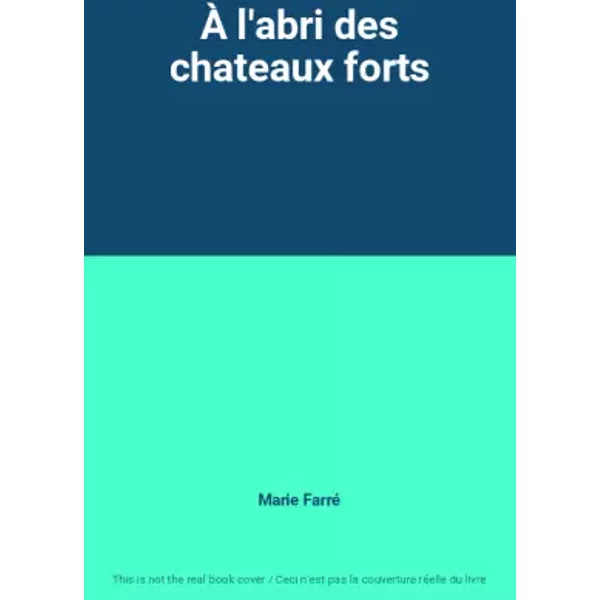 À L'abri Des Chateaux Forts - Marie Farré-image