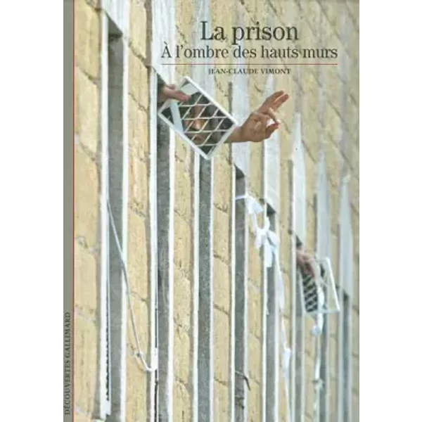 La Prison : A L'ombre Des Hauts Murs - Jean-Claude Vimont-image