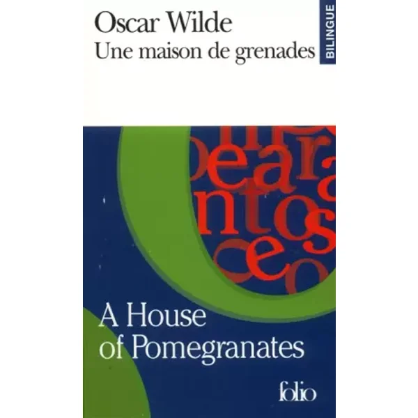 Une Maison de grenades/A House of Pomegranates - Oscar Wilde, François Dupuigrenet Desroussilles