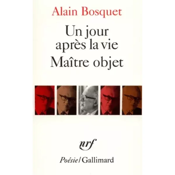 Un jour après la vie - Maître objet - Alain Bosquet