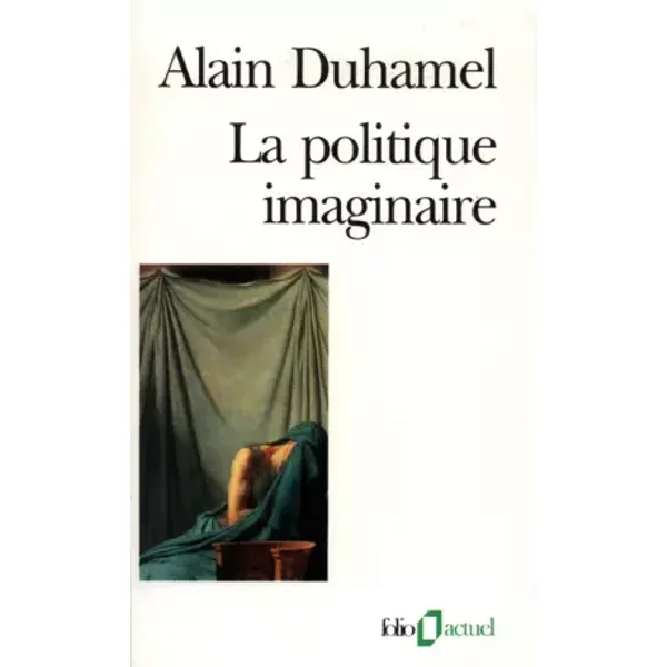 La Politique Imaginaire : Les Mythes Politiques FrançAis - Duhamel-image