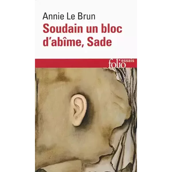 Soudain un bloc d'abîme, Sade - Annie Le Brun