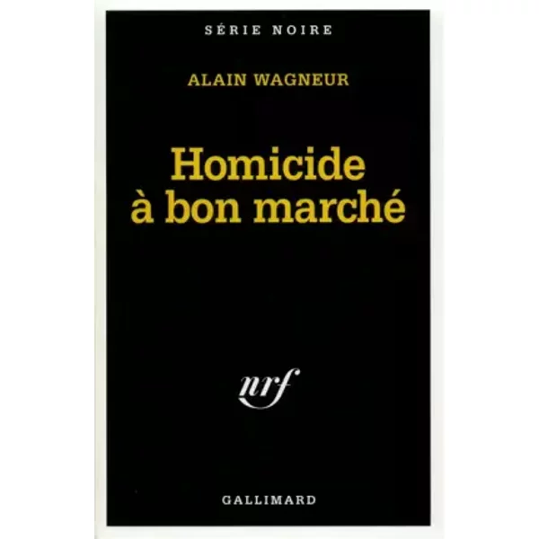Homicide à bon marché - Alain Wagneur