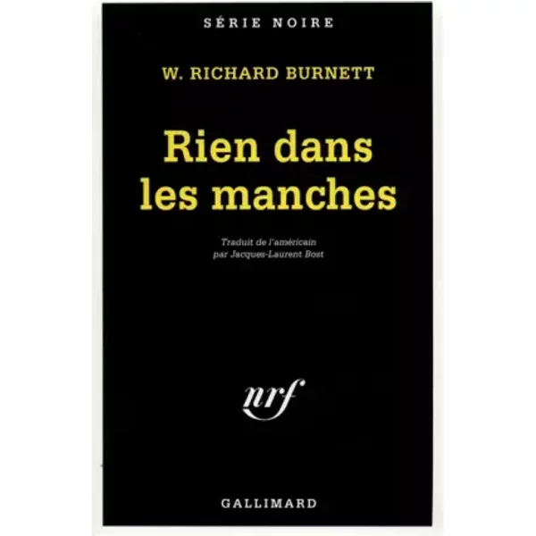 Rien dans les manches - William R. Burnett, Jacques-Laurent Bost