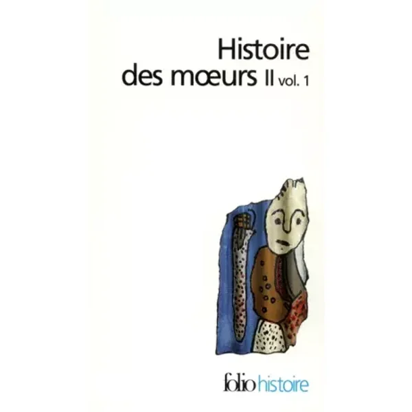 Histoire des moeurs, tome 2, volume 1 : Modes et modèles - Collectif, Jean Poirier