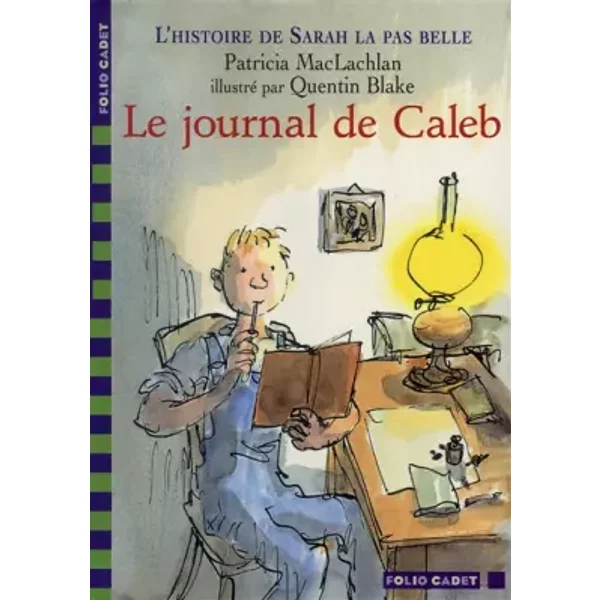 L'histoire De Sarah La Pas Belle, Tome 3 : Le Journal De Caleb - Patricia Maclachlan, Quentin Blake, Anne Krief-image