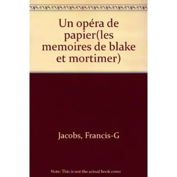 Un opéra de papier: Les mémoires de Blake et Mortimer - Edgar-P. Jacobs