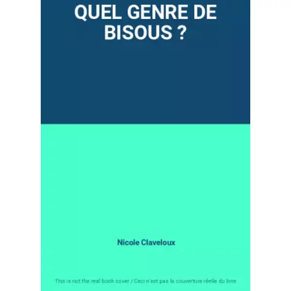 Quel Genre DE Bisous ? - Nicole Claveloux-image
