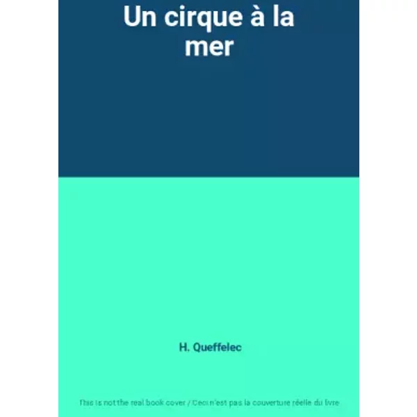 Un cirque à la mer - H. Queffelec