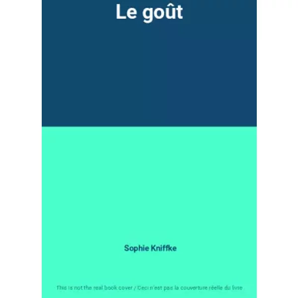 Le goût - Sophie Kniffke